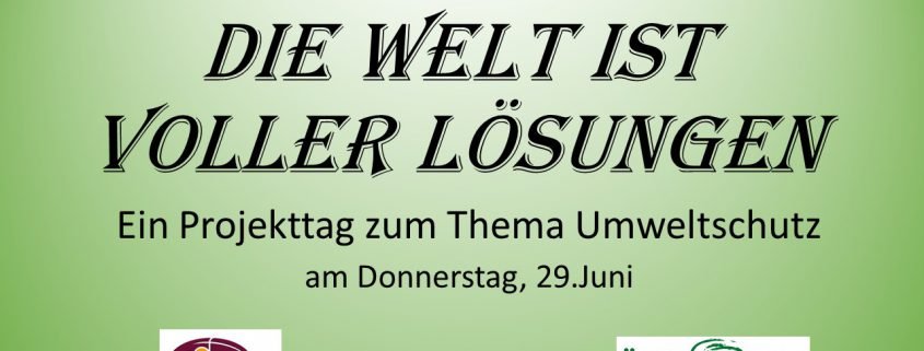 Die Welt Ist Voller Losungen Okolog Projekttag Zum Thema Umweltschutz Bg Brg St Veit Glan